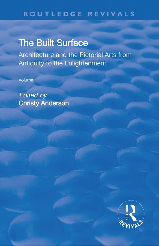 The Built Surface (Reinterpreting Classicism) (Reinterpreting Classicism S.)