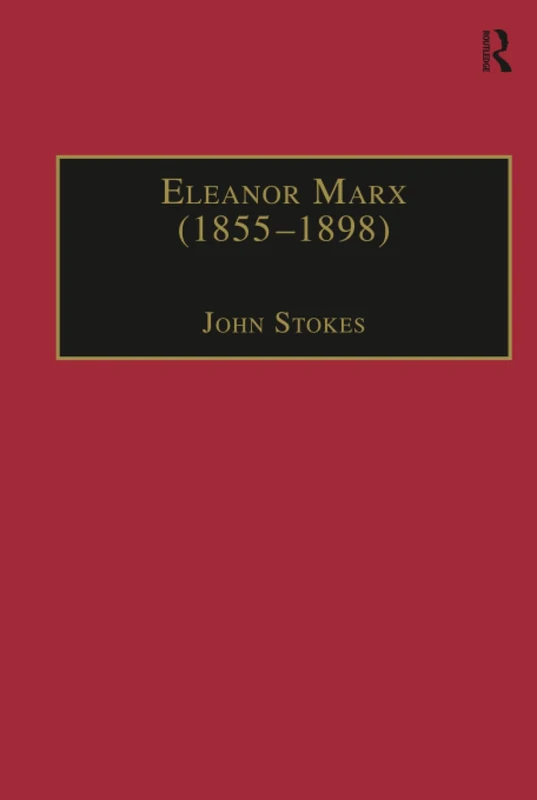 Eleanor Marx (1855–1898): Life, Work, Contacts (The Nineteenth Century Series) - Image 1