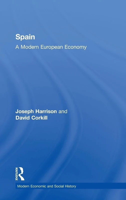 Spain: A Modern European Economy (Modern Economic and Social History Series)