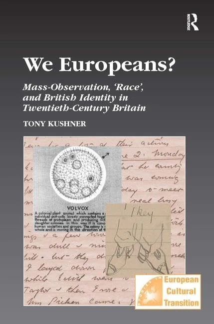 We Europeans?: Mass-Observation, Race and British Identity in the Twentieth Century (Studies in European Cultural Transition)