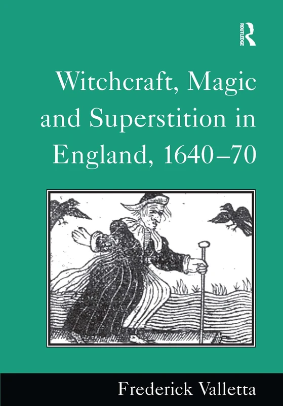 Routledge - Witchcraft, Magic and Superstition in England