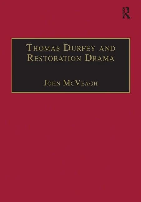 Thomas Durfey and Restoration Drama: The Work of a Forgotten Writer (Studies in Early Modern English Literature)