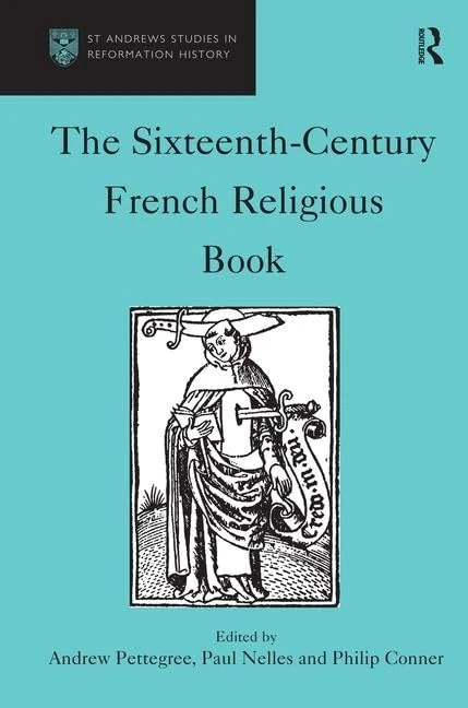 The Sixteenth-Century French Religious Book (St Andrews Studies in Reformation History)