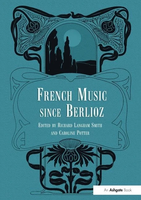 Routledge French Music Since Berlioz - Classical Music History