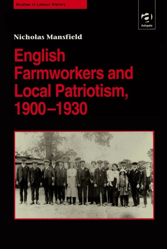 English Farmworkers and Local Patriotism, 1900–1930 (Studies in Labour History)