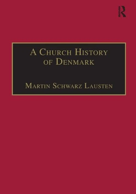 Routledge - A Church History of Denmark by Martin Schwarz Lausten