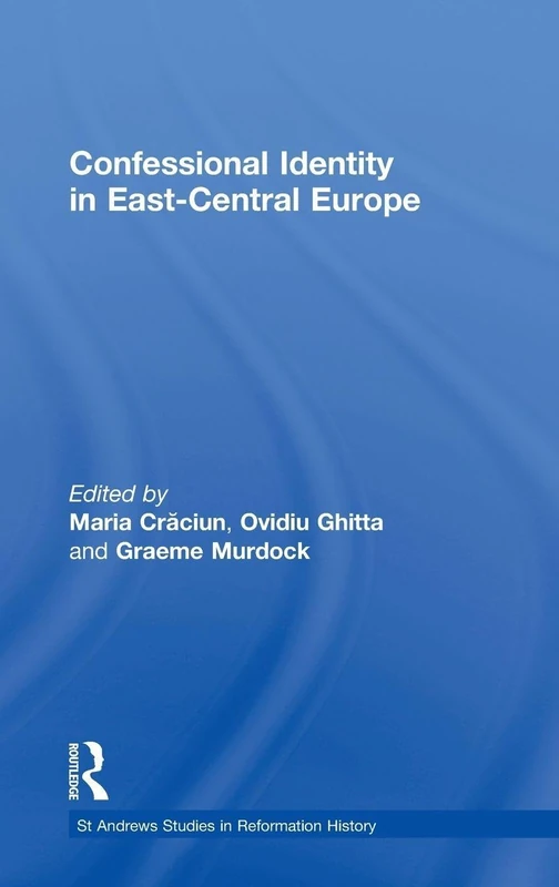 Confessional Identity in East-Central Europe (St Andrews Studies in Reformation History)