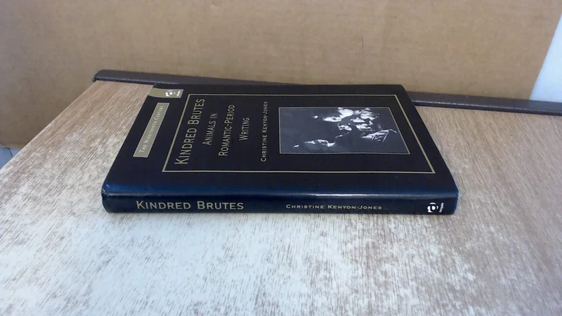 Kindred Brutes: Animals in Romantic-Period Writing: Animals in Romantic-period writing (The Nineteenth Century Series)