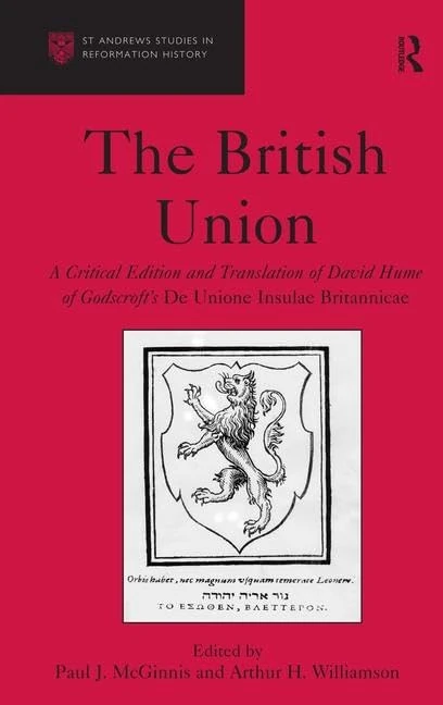 Routledge - The British Union: David Hume of Godscroft Edition