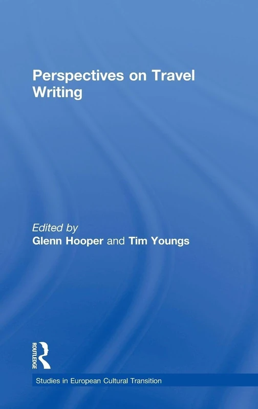 Perspectives on Travel Writing: 19 (Studies in European Cultural Transition)