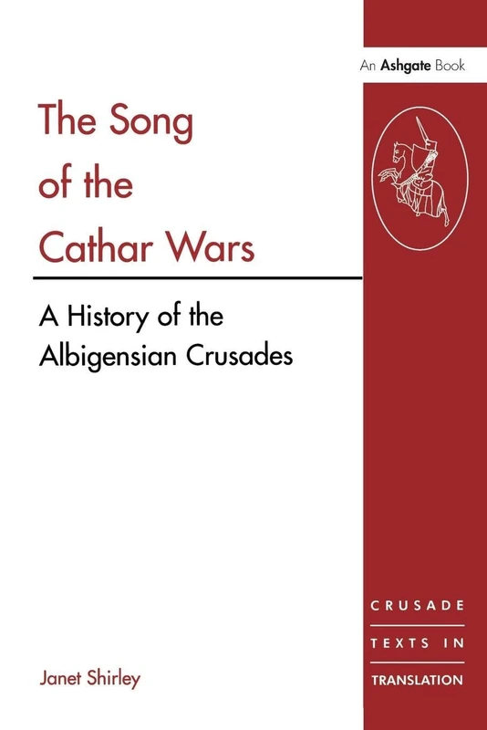 The Song of the Cathar Wars: A History of the Albigensian Crusade (Crusade Texts in Translation)