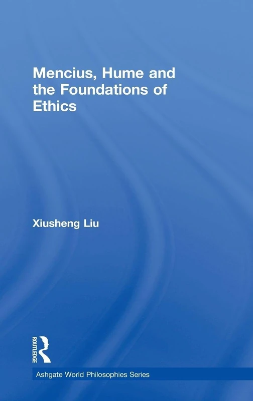 Mencius, Hume and the Foundations of Ethics (Ashgate World Philosophies Series)