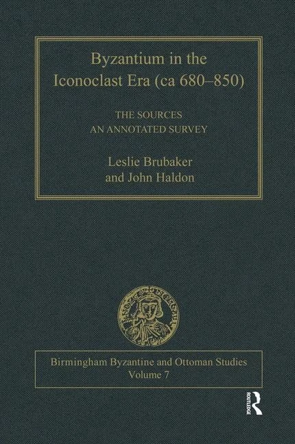 Byzantium in the Iconoclast Era (ca 680–850): The Sources: An Annotated Survey (Birmingham Byzantine and Ottoman Studies)