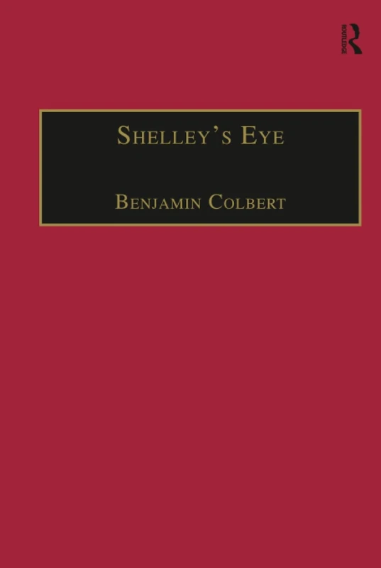 Shelley's Eye: Travel Writing and Aesthetic Vision (The Nineteenth Century Series)