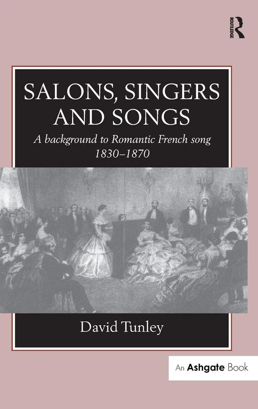 Routledge - Salons, Singers and Songs: Romantic French Song