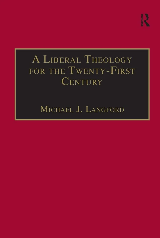 A Liberal Theology for the Twenty-First Century: A Passion for Reason