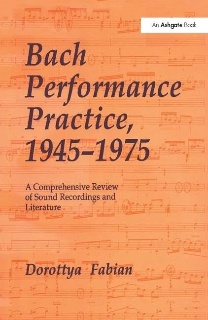 Bach Performance Practice, 1945-1975: A Comprehensive Review of Sound Recordings and Literature