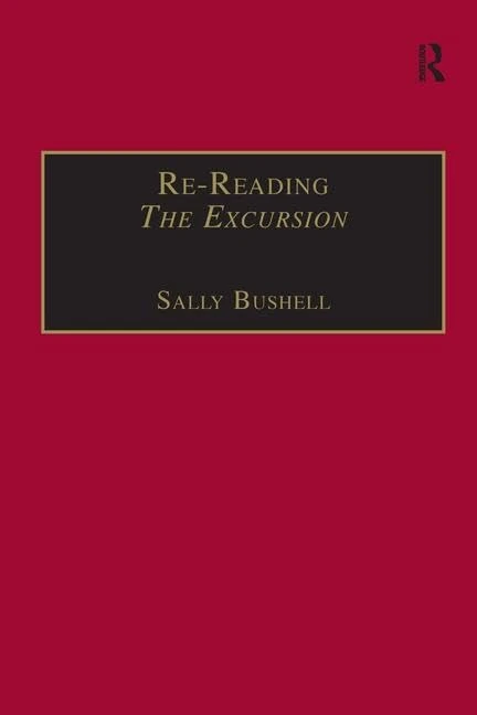 Re-Reading The Excursion: Narrative, Response and the Wordsworthian Dramatic Voice (The Nineteenth Century Series)
