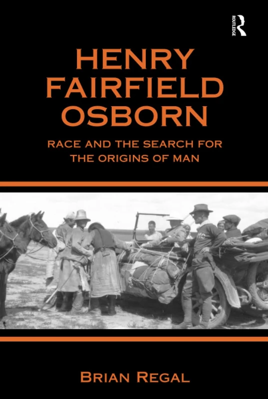 Henry Fairfield Osborn: Race and the Search for the Origins of Man