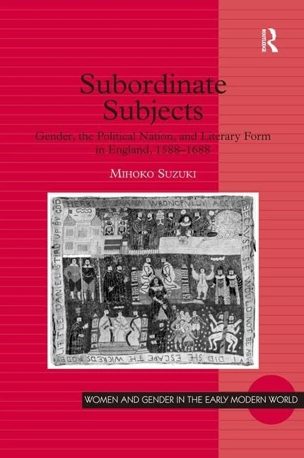 Subordinate Subjects: Gender and Politics in England (Routledge)
