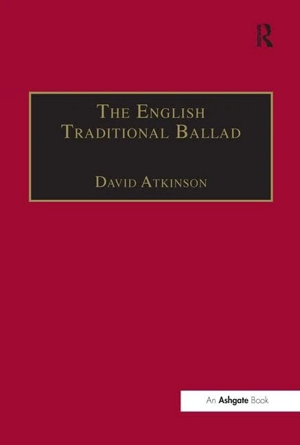 The English Traditional Ballad: Theory, Method, and Practice (Ashgate Popular and Folk Music Series)