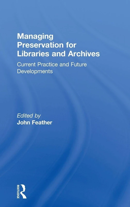 Routledge Managing Preservation for Libraries and Archives