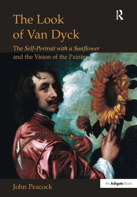 The Look of Van Dyck: The Self-Portrait with a Sunflower and the Vision of the Painter (Histories of Vision)
