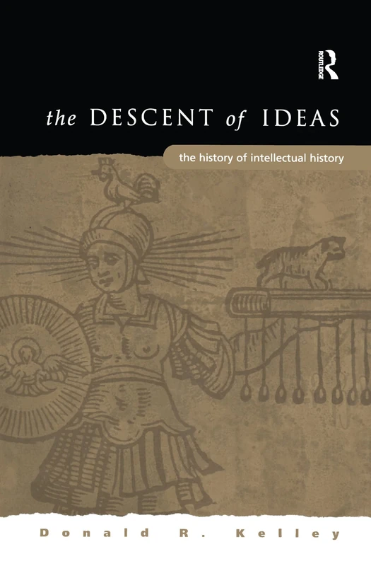 The Descent of Ideas: The History of Intellectual History