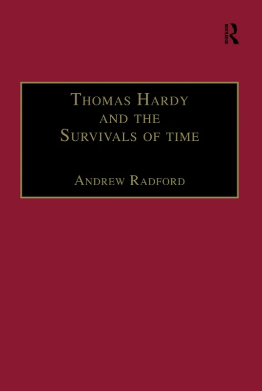 Thomas Hardy and the Survivals of Time (The Nineteenth Century Series)