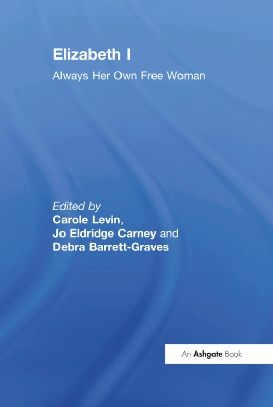 Routledge Elizabeth I: Always Her Own Free Woman - Book