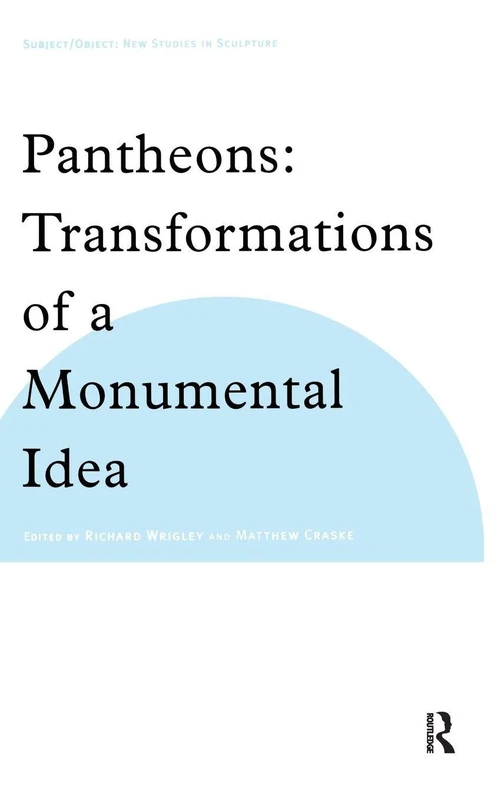 Routledge Pantheons: Transformations of a Monumental Idea
