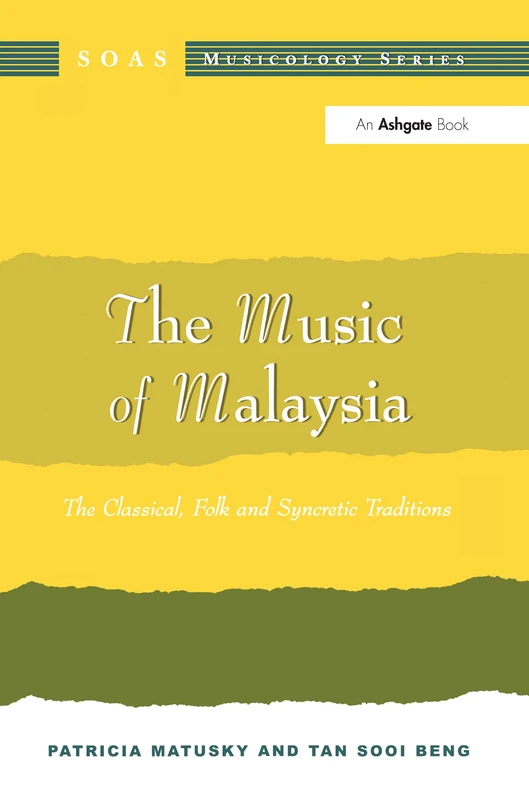 The Music of Malaysia: The Classical, Folk and Syncretic Traditions (SOAS Studies in Music)