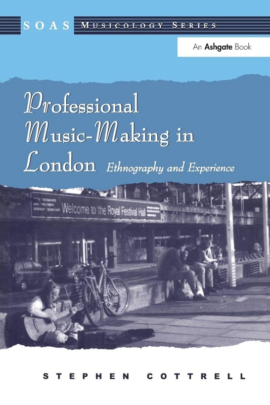 Professional Music-Making in London: Ethnography and Experience (SOAS Studies in Music)