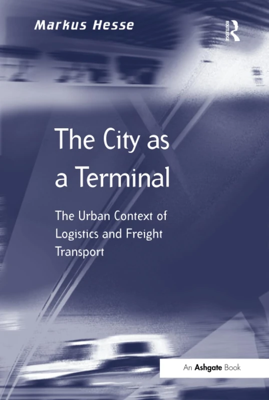 Routledge - The City as a Terminal: Urban Logistics Book