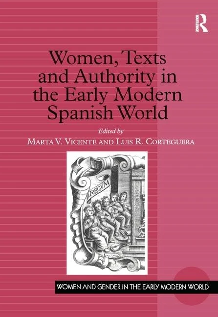Routledge Women, Texts and Authority in Early Modern Spain