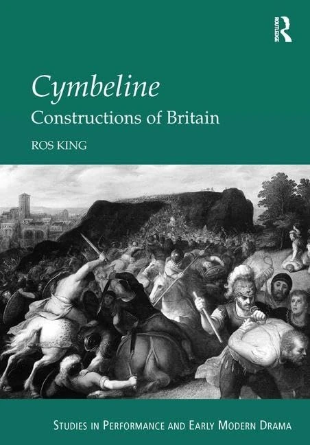 Cymbeline: Constructions of Britain (Studies in Performance and Early Modern Drama)