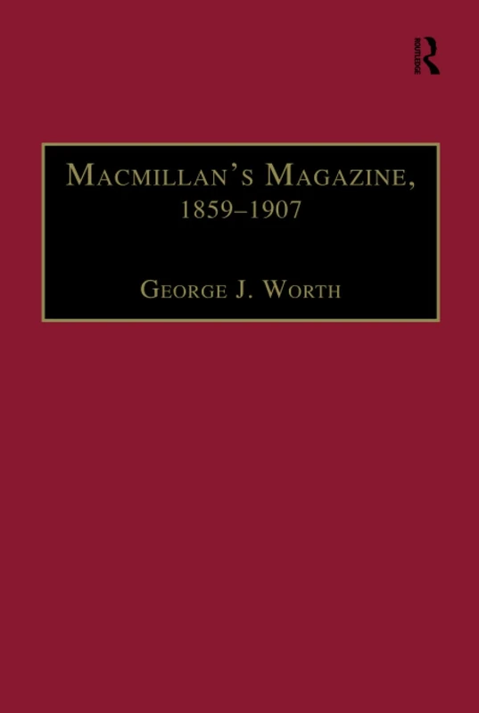 Macmillan’s Magazine, 1859–1907: No Flippancy or Abuse Allowed (The Nineteenth Century Series)