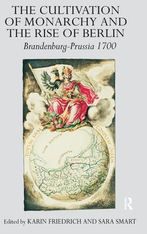 Routledge - The Cultivation of Monarchy and the Rise of Berlin