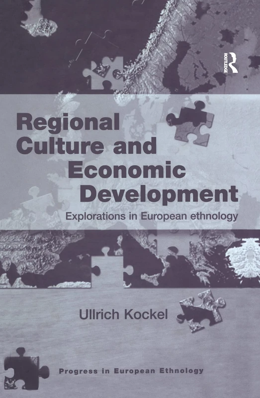 Regional Culture and Economic Development: Explorations in European Ethnology (Progress in European Ethnology)