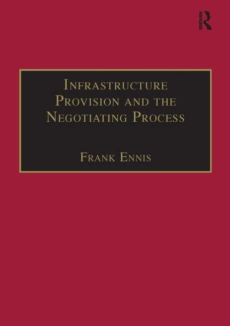 Infrastructure Provision and the Negotiating Process (Urban and Regional Planning and Development Series)