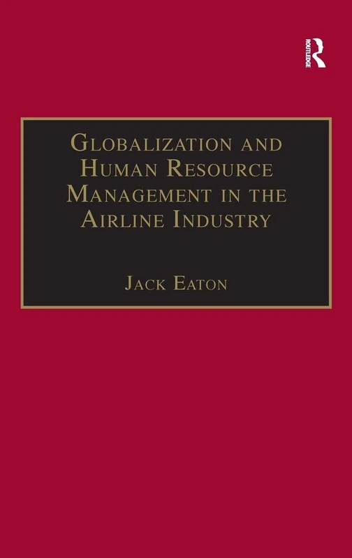 Routledge Globalization and HRM in the Airline Industry Book