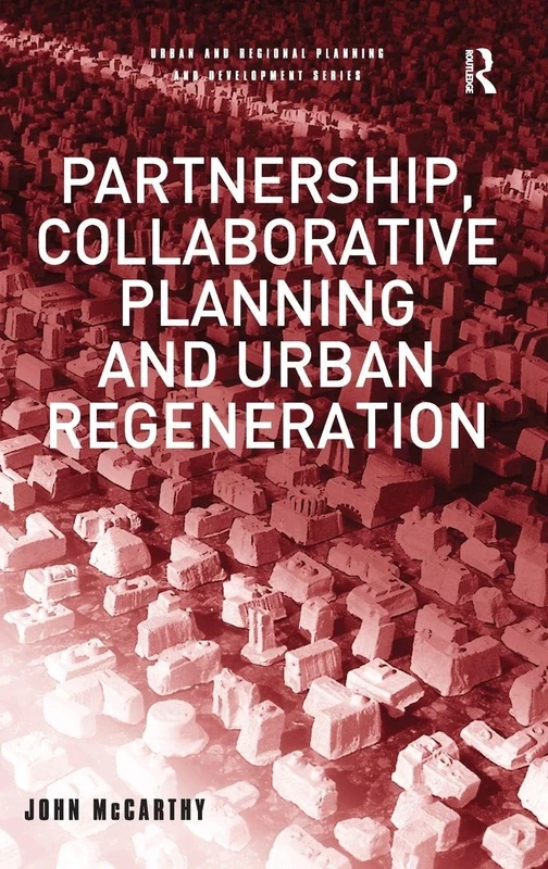 Partnership, Collaborative Planning and Urban Regeneration (Urban and Regional Planning and Development)