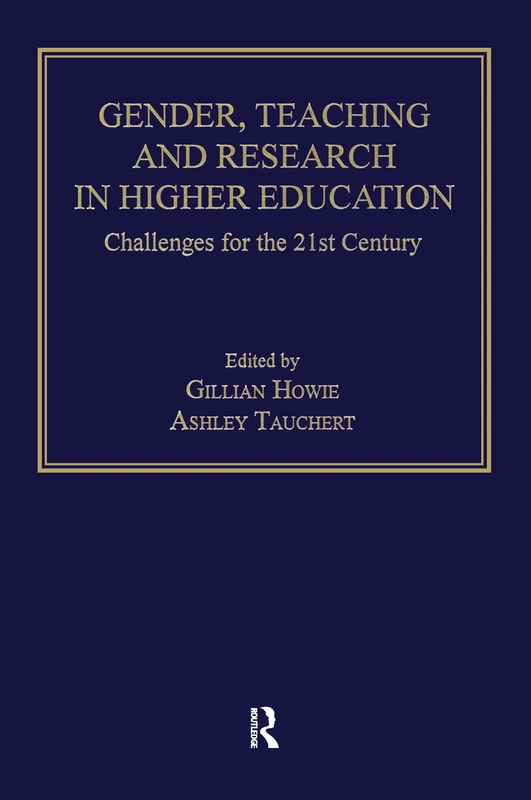 Gender, Teaching and Research in Higher Education: Challenges for the 21st Century