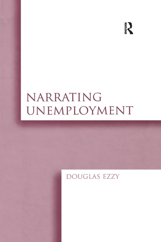 Narrating Unemployment by Routledge - Sociology Study Book