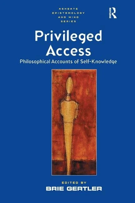 Privileged Access: Philosophical Accounts of Self-Knowledge (Ashgate Epistemology and Mind Series)