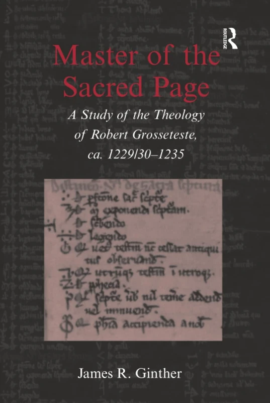 Master of the Sacred Page: A Study of the Theology of Robert Grosseteste, ca. 1229/30 – 1235