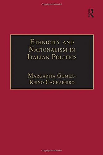 Ethnicity and Nationalism in Italian Politics: Inventing the Padania: Lega Nord and the Northern Question (Research in Migration and Ethnic Relations Series)