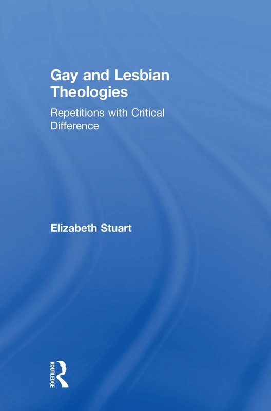 Routledge - Gay and Lesbian Theologies: Critical Survey