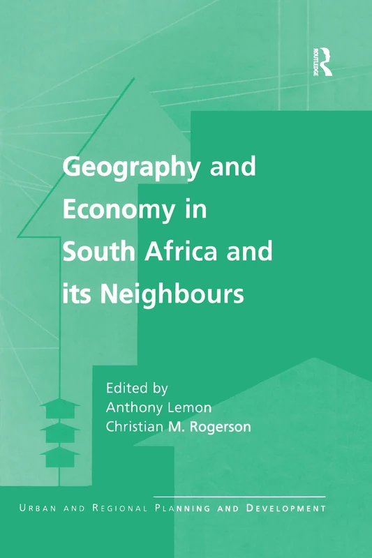 Geography and Economy in South Africa and its Neighbours (Urban and Regional Planning and Development Series)