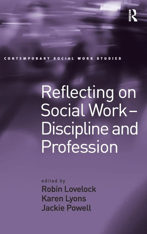 Reflecting on Social Work - Discipline and Profession (Contemporary Social Work Studies)